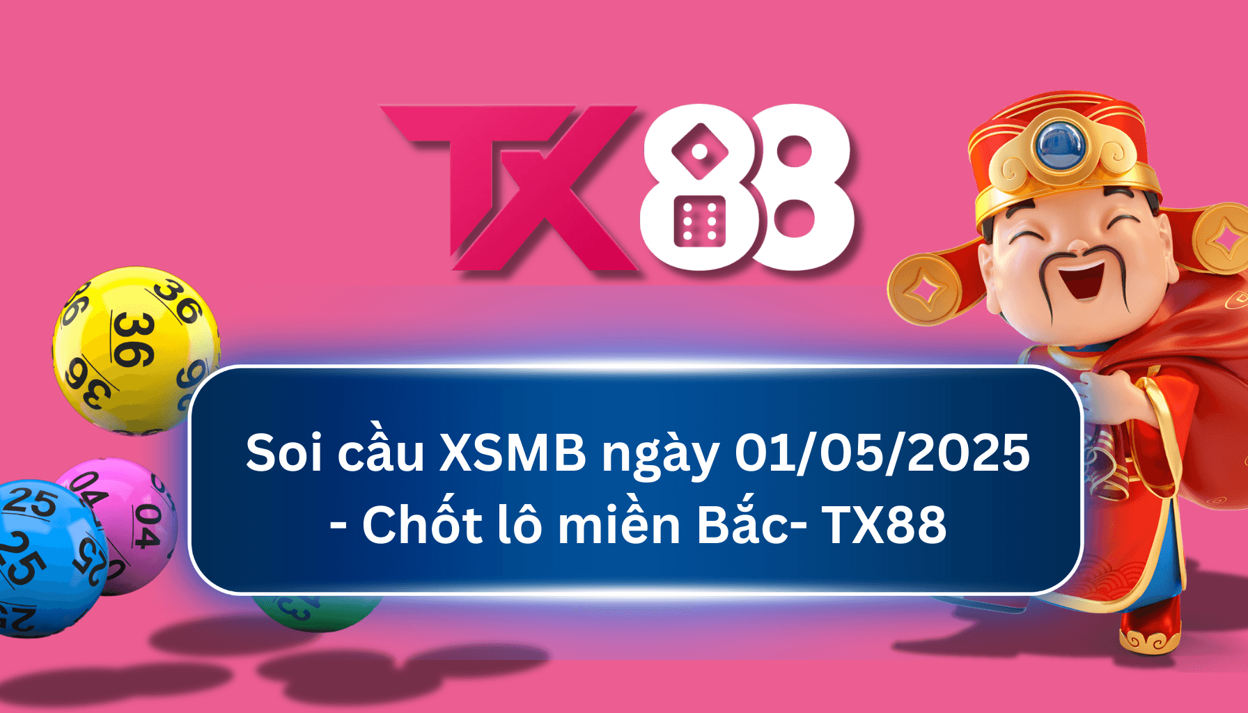 TX88 Soi Cầu XSMB 01/05/2025: Chọn số tài lộc cùng TX88